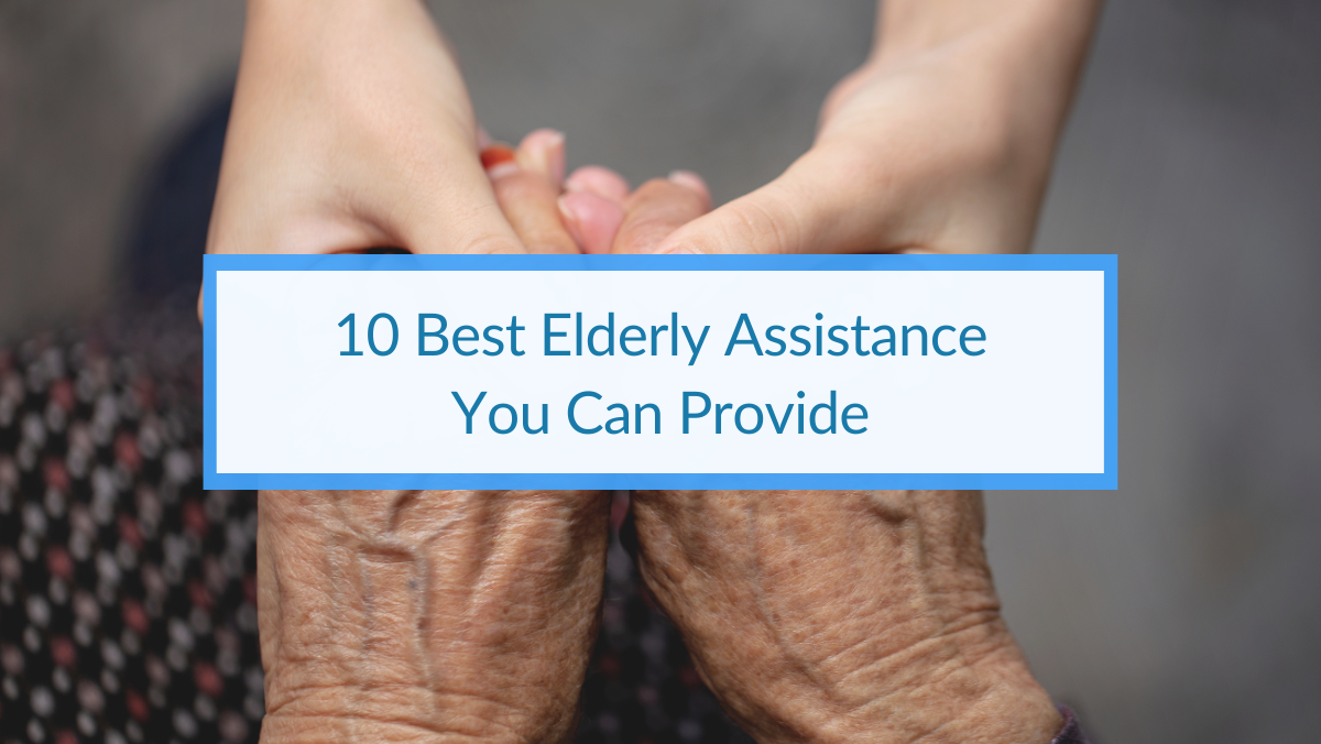 10 Best Elderly Assistance You Can Provide.